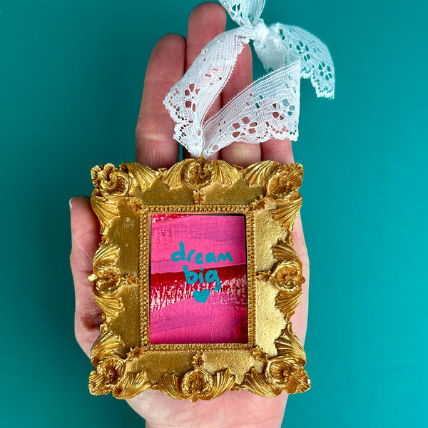 Dream Big ❤️ Tiny Frame Ornament with Vintage Lace