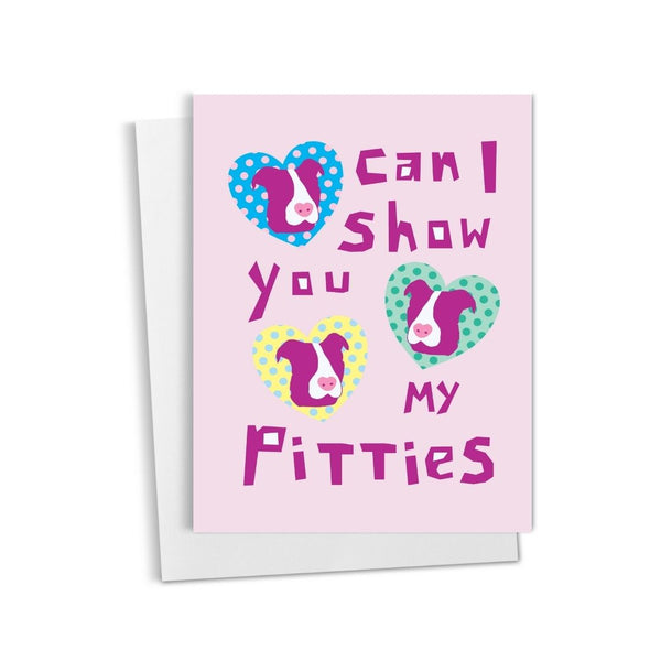 Can I Show You My Pitties? • Greeting Card