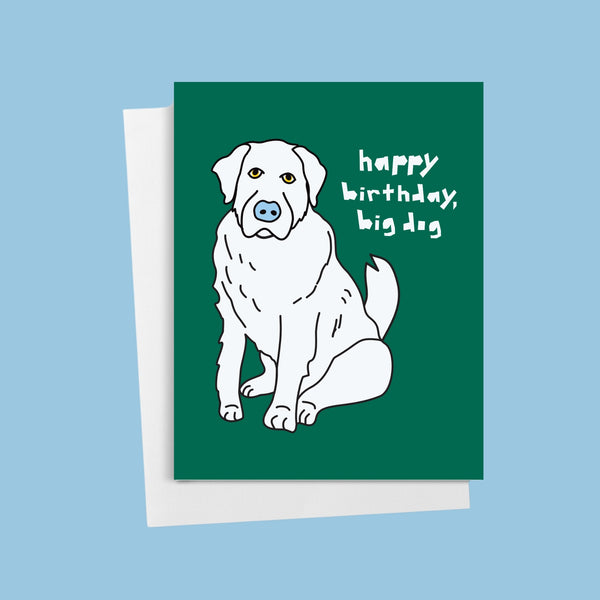 Happy Birthday, Big Dog • Great Pyrenees Dog Card
