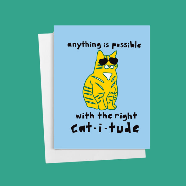 Anything is Possible with the Right Cat-i-tude Greeting Card