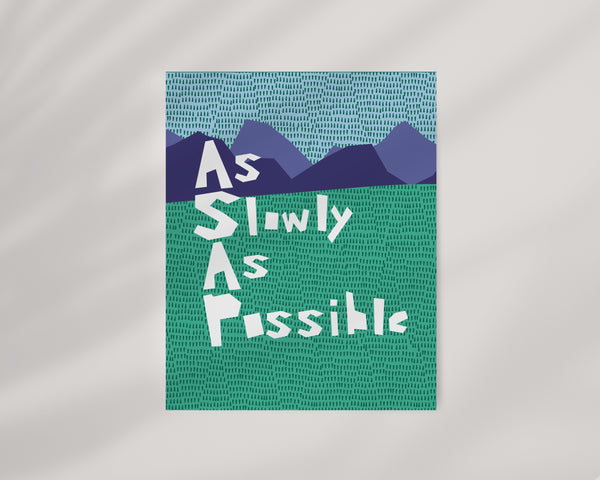 ASAP, As Slowly As Possible • Anti-Hustle Culture Art Print