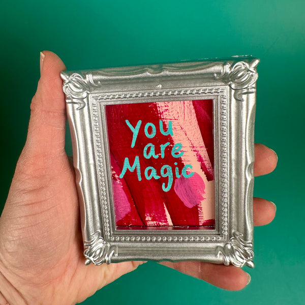 You are Magic - Tiny Frame Original Painting (Silver Frame)