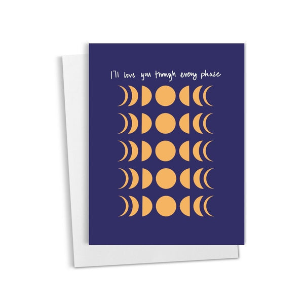 I'll Love You Through Every Phase • Moon Phase Card