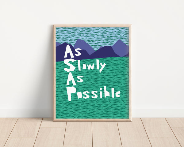 ASAP, As Slowly As Possible • Anti-Hustle Culture Art Print