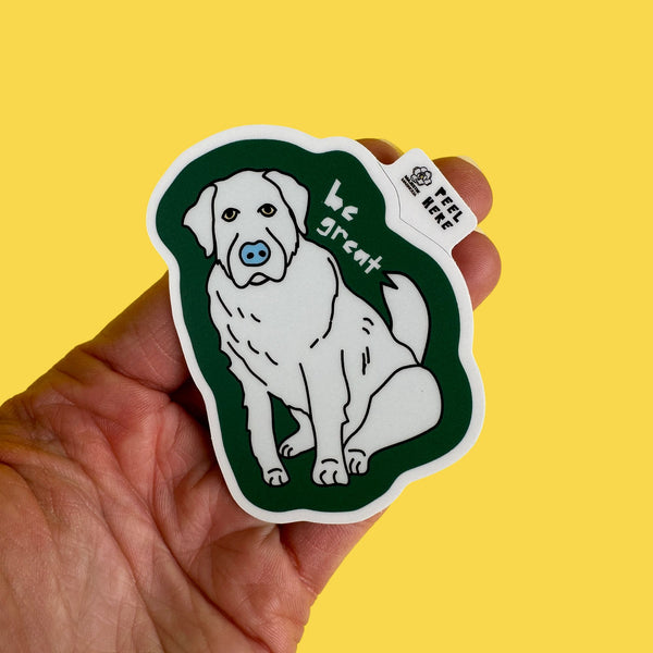Be Great • Great Pyrenees Dog Waterproof Sticker