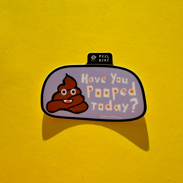 Have you pooped today? 💩 Sticker