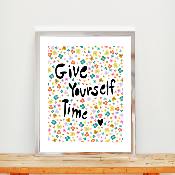 Give Yourself Time • Art Print