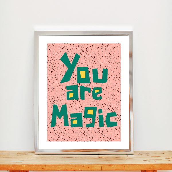 You Are Magic • Art Print