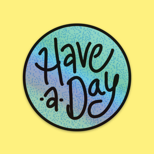Have a Day • Die-Cut Sticker