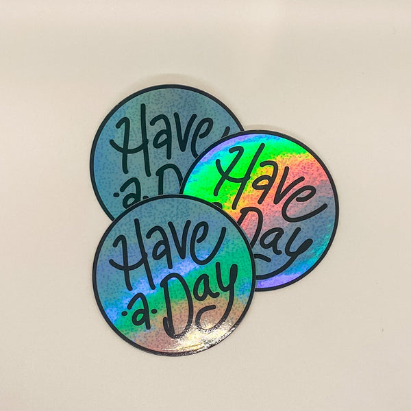 Have a Day | 3" Round Holographic Die-Cut Sticker | Blue | Majestik Magnolia