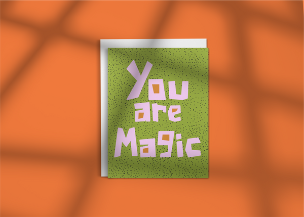 You Are Magic • Greeting Card